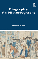 Biography: An Historiography 113838724X Book Cover