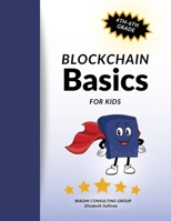 Blockchain Basics Curriculum : A 4-Unit Guide for Teaching Kids Web3 1962232239 Book Cover