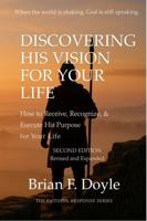 Discovering His Vision for your Life: How to Receive, Recognize, & Execute His Purpose for Your Life B0HCKQ2XQ4 Book Cover