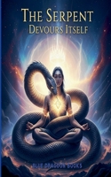 The Serpent Devours Itself B0GFCQGW39 Book Cover