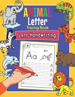 Animal Letter Tracing Book Left Handwriting: Practice Workbook for Left-Handed Preschoolers - Essential Writing Skills for Kindergarten and Preschool Lefties B08NMDMY5Z Book Cover