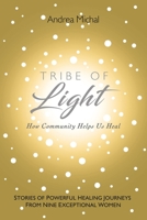 Tribe of Light: How Community Helps Us Heal 1982262559 Book Cover