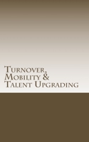 Turnover, Mobility & Talent Upgrading 1493636898 Book Cover