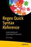 Regex Quick Syntax Reference: Understanding and Using Regular Expressions 1484238753 Book Cover
