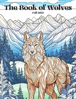 The Book of Wolves Fall 2023: Adventure through coloring B0CM1CS781 Book Cover
