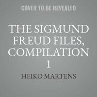 The Sigmund Freud Files, Compilation 1: Episodes 1 - 4 (Audio Theater) 1982561106 Book Cover