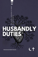 The Family institution in Islam and Christianity- Vol 4- Husbandly Duties: Husbandly Duties 1922583782 Book Cover