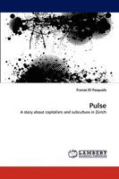 Pulse: A story about capitalism and subculture in Zürich 3838370104 Book Cover