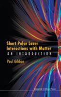 Short Pulse Laser Interactions with Matter: An Introduction 1860941354 Book Cover