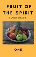 Fruit of the Spirit Food Diary: Part One 1732365407 Book Cover