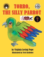 Torro, the Silly Parrot 1496959884 Book Cover