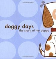 Doggy Days: The Story of My Puppy 0811846199 Book Cover