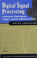 Digital Signal Processing: Laboratory Experiments Using C and the TMS320C31 DSK (Topics in Digital Signal Processing) 0471293628 Book Cover
