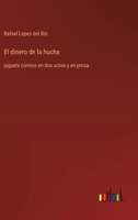 El dinero de la hucha: juguete comico en dos actos y en prosa (Spanish Edition) 3368056638 Book Cover