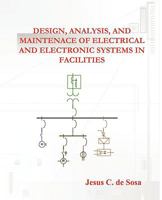 Design, Analysis, and Maintenance of Electrical and Electronic Systems in Facilities 1450240151 Book Cover