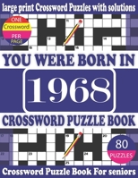 You Were Born in 1968 : Crossword Puzzle Book: Crossword Games for Puzzle Fans & Exciting Crossword Puzzle Book for Adults With Solution B093R7XT6M Book Cover