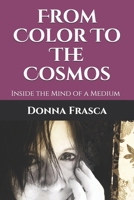 From Color To The Cosmos: Inside the Mind of a Medium B098W2466F Book Cover
