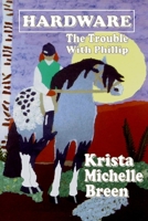 Hardware -  The Trouble with Phillip 0973524111 Book Cover