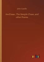 Awd Isaac, the Steeple Chase, and Other Poems 3734035147 Book Cover