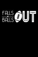 Falls Balls Out: Lined A5 Notebook for Rugby and football Journal 1691078069 Book Cover