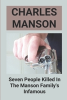 Charles Manson: Seven People Killed In The Manson Family's Infamous: Mansons' Final Interviewś B097SRGBJT Book Cover