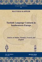 Turkish Language Contacts in Southeastern Europe: Articles in Italian, German, French, and English 161719106X Book Cover