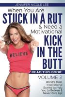 When You Are Stuck in a Rut & Need a Motivational Kick in the Butt, Read This Book: It Just Might Save Your Life! Volume 2 1535058269 Book Cover