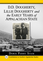 D.D. Dougherty, Lillie Dougherty and the Early Years of Appalachian State 1476696632 Book Cover