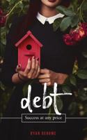 debt: Success at Any Price 1724534467 Book Cover
