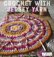 Crochet with Jersey Yarn 6059192297 Book Cover