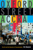 Oxford Street, Accra: City Life and the Itineraries of Transnationalism 082235747X Book Cover