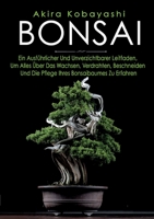 BONSAI: Ein Anfängerhandbuch Und Unverzichtbarer Leitfaden, Um Alles Über Das Wachsen, Bonsaibaumes Zu Erfahren 374311786X Book Cover