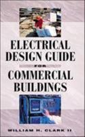 Electrical Design Guide for Commercial Buildings 0070119910 Book Cover