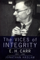 The Vices of Integrity: E.H. Carr 1892-1982 1859842895 Book Cover