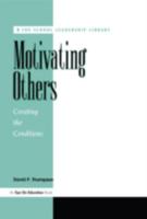 Motivating Others: Creating the Conditions 1883001250 Book Cover
