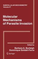 Subcellular Biochemistry, Volume 47: Molecular Mechanisms of Parasite Invasion 1441926836 Book Cover