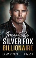 Irresistible Silver Fox Billionaire: An Enemies to Lovers Mistaken Identity Age Gap Romance B0CRDKTTJ2 Book Cover