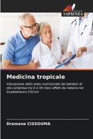 Medicina tropicale: Valutazione dello stato nutrizionale dei bambini di età compresa tra 0 e 59 mesi affetti da malaria nel Guelelenkoro CSCom 6206101533 Book Cover