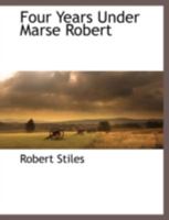 Four Years Under Marse Robert 1117875008 Book Cover