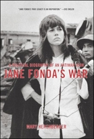 Jane Fonda's War: A Political Biography of an Antiwar Icon 1565849884 Book Cover