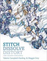 Stitch, Dissolve, Distort with Machine Embroidery 1596680504 Book Cover