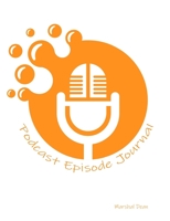 Podcast Episode Planner: Plan Create Review Improve Inspire 1672207010 Book Cover