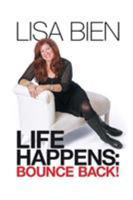 Life Happens: Bounce Back! 0986258016 Book Cover