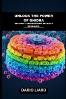 Unlock The Power Of Ghidra: Security Engineering Secrets Revealed B0F7QS1VL1 Book Cover