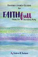Instructor's Guide for Faithfull: A Bible Art Journaling Study 1543095356 Book Cover