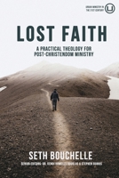 Lost Faith: A Practical Theology for Post-Christendom Ministry 1949625516 Book Cover