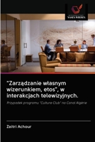 "Zarządzanie wlasnym wizerunkiem, etos", w interakcjach telewizyjnych. 6202860022 Book Cover