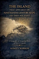 The Island That Appeared on Nineteenth-Century Maps and Does Not Exist: A cartographic and navigational history of phantom geography B0H9NCWCKK Book Cover