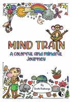 Mind Train : A Colorful and Mindful Journey null Book Cover