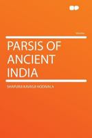 Parsis of Ancient India 1290395330 Book Cover